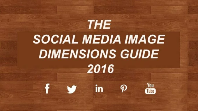 The Social Media Image Dimensions Guide 2016