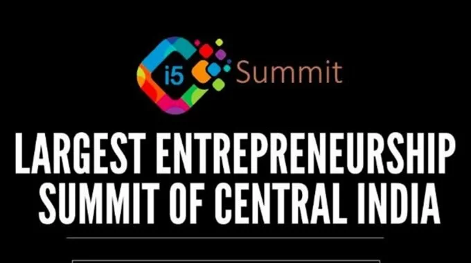 I5 Summit: Largest Entrepreneurship Summit of Central India