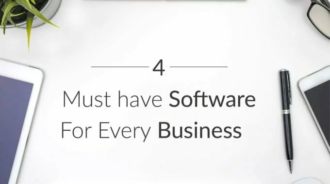 4 Must Have Software For Every Business
